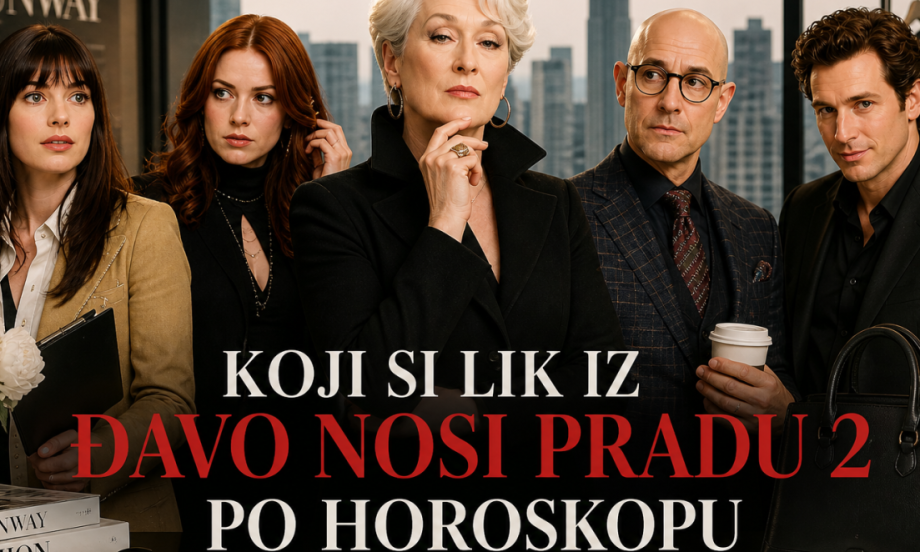 KOJI SI LIK IZ “ĐAVO NOSI PRADU 2” PO HOROSKOPU: Samo ovi znakovi nose glavnu priču (ANKETA)